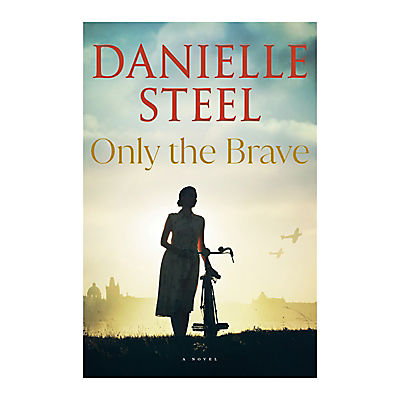 Only the Brave: A Novel