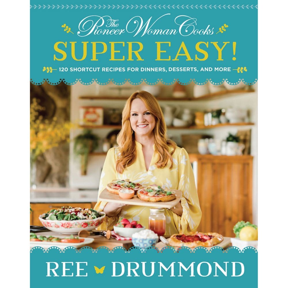 The Pioneer Woman Cooks - Super Easy: 120 Shortcut Recipes for Dinners Desserts and More - Adults -