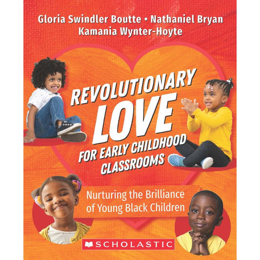 Revolutionry Love Early Childhood Classrooms - Reference Materials - Scholastic Teaching Resources
