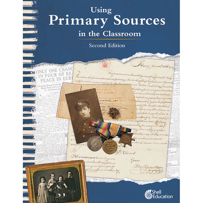 Using Primary Sources In Classroom 2Nd Edition - Reference Materials - Shell Education